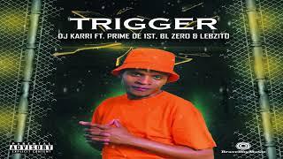 DJ Karri - Trigger Visualizer ft.  Prime De 1st BL Zero & Lebzito