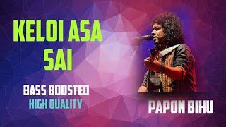 KELOI ASA SAI  PAPON   BASS BOOSTED BIHU  LIVE  HIGH QUALITY