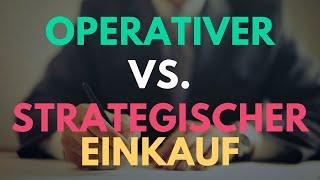 Procurement vs. Purchasing was ist der Unterschied? operativer vs. strategischer Einkauf