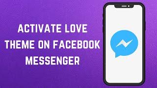 How to Activate Love Theme On Facebook Messenger New