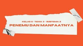 MAPEL SD - Penemu dan Manfaatnya  Tematik 6 - Tema 3 - Subtema 2