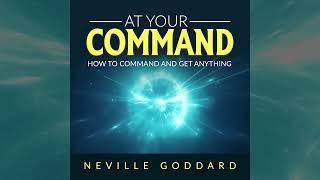 At Your Command - How to command and get anything - by Neville Goddard FULL Audiobook