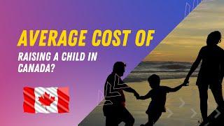 What is The Average Cost of Raising a Child in Canada?