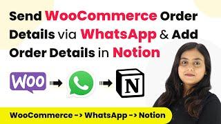 Send WooCommerce Order Details via WhatsApp & Add Order Details in Notion 100% Automated