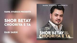 Rabi Sakhi - Shor Betay Chooriya e Ta - New Afghan Song 2023