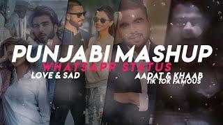 Punjabi Mashup Whatsapp Status  Love  + Sad  FT. Aadat & Khaab  Tik Tok Famous  Tanishq Gopani