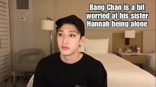 Bang Chan is a bit worried at his sister Hannah