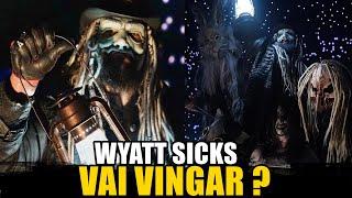 VAI VINGAR??? WYATT SICKS VAI DAR BOM OU NÃO VAI ?