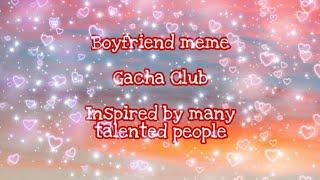 Boyfriend meme Gacha club - Read description Important