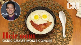 Heirloom Osric Chau’s Moms Congee