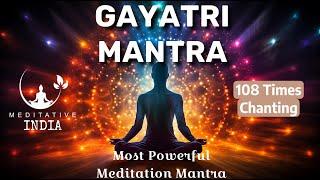 GAYATRI MANTRA 108 Times CHANTING  Soothing & Relaxing Powerful Mantra For Meditation Inner Peace
