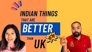 Indian things that are better than UK