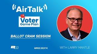 AirTalk’s Ballot Cram Session LIVE - A Voter Game Plan Event