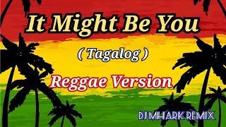 It Might Be You - Jerron  Tagalog  REGGAE Version  DJ Mhark Remix