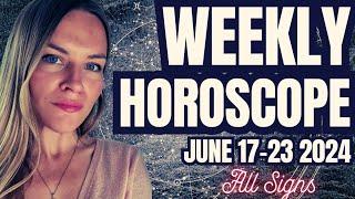 Weekly Horoscope June 17th-23rd & Aspect of the week for All signs