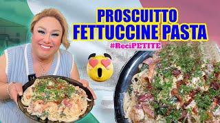 PROSCUITTO FETTUCCINE PASTA  PETITE TV