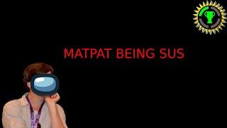 MatPat but everytime he says something sus a vine boom plays