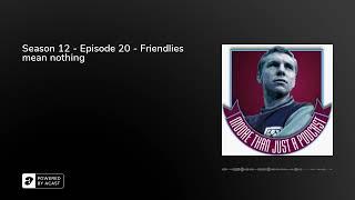 Season 12 - Episode 20 - Friendlies mean nothing