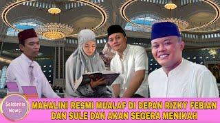 MAHALINI RESMI MUALAF KARENA TUNANGAN DENGAN RIZKY FEBIAN DAN MEREKA AKAN SEGERA MENIKAH