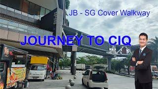 R&F Princess Cove  Journey from JB - SG CIQ  cover walkway  Kyle JB Property