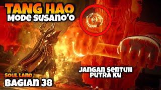 38. SOUL LAND DIAWAL MEREMEHKAN ENDING NYA MALAH TURU‼️ LORD TANG HAOU NIH BOSS