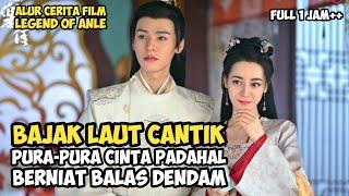 AWAL KISAH BALAS DENDAM BAJAK LAUT CANTIK REN ANLE  Alur Cerita Film China Legend Of Anle