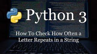 Find How Many Times A Letter REPEATS in a TextString in Python 3  Count Occurrences  Tutorial