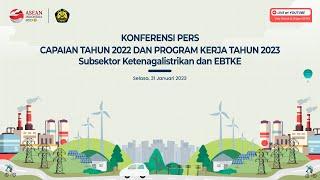 Konferensi Pers Capaian Kinerja 2022 dan Rencana Kerja 2023 Subsektor EBTKE