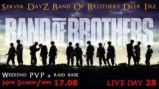 DayZ - Band Of Brothers Deer Isle PVEPVP - New Season  Weekend PVP & Raid - Day 28🪓