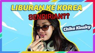 Chika Liburan Ke Korea Sendirian???