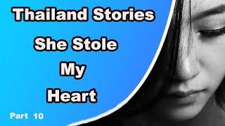 Thailand Stories She Stole My Heart Part 10