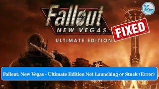 Fallout New Vegas - Ultimate Edition Launching Failed Black Screen Not Starting Stuck & Running