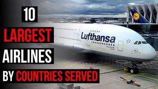 Top 10 LARGEST Airlines in the World by Countries Served