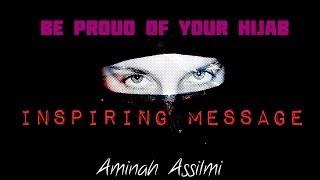 Funny & Inspiring Be Proud of Your Hijab  Sr. Aminah Assilmi