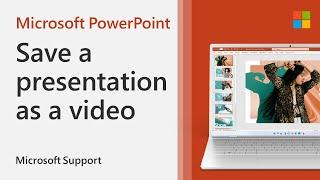 How to save a PowerPoint presentation as a video  Microsoft