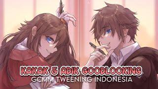 𖣂 Kakak & Adik goodlooking   GCMM Tweening Indonesia