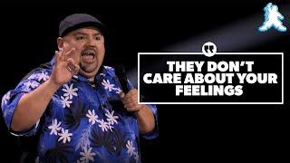 They don’t care about your feelings  Gabriel Iglesias