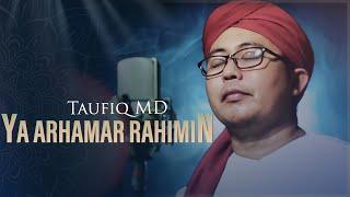 Ya Arhamar Rahimin - Taufiq MD Official Video
