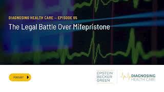 The Legal Battle Over Mifepristone - Diagnosing Health Care Episode #65