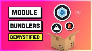 Module Bundlers Explained... Webpack Rollup Parcel and Snowpack