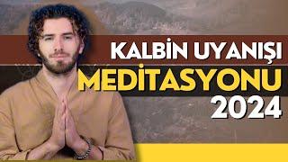 2024 Kalbin Uyanışı Meditasyonu  Huzur Şifa Mutluluk