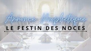 ANNONCE PROPHÉTIQUE SUR LE FESTIN DES NOCES