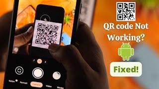 QR Code Not Working on Android? - Scan QR Code Easily