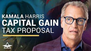 My Thoughts on Kamala Harriss Capital Gains Proposals