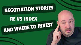 Negotiation Stories RE vs Index funds And Where To Invest In 2024