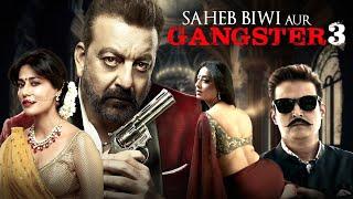 Saheb Biwi Aur Gangster 3 - Full Movie  Sanjay Dutt Jimmy Sheirgill Mahie G  New Bollywood Movie