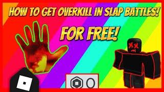 HOW TO GET OVERKILL FOR FREE IN SLAP BATTLES 1K SPECIAL REAL 0 ROBUX