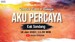 Ibadah Tunas Remaja - 16 Januari 2022  PKL 11.00 WIB  GKKB Serdam