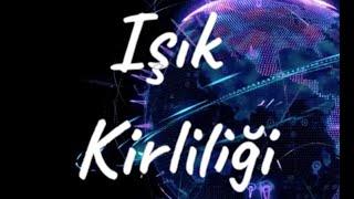 Işık Kirliliği Nedir? Nasıl Önlenir? Nedenleri Nelerdir? Zararları Nelerdir?