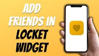 How To Add Friends in Locket Widget In 2024